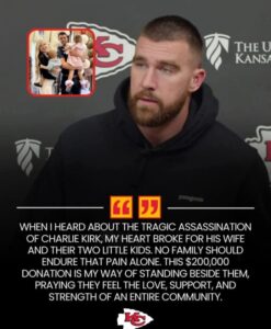 BREAKING News: Chiefs Star Travis Kelce Donates $200K to Support Charlie Kirk’s Family After Tragic Loss — Travis Emotional Message Has Everyone Talking. See More👇